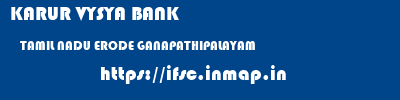 KARUR VYSYA BANK  TAMIL NADU ERODE GANAPATHIPALAYAM   ifsc code